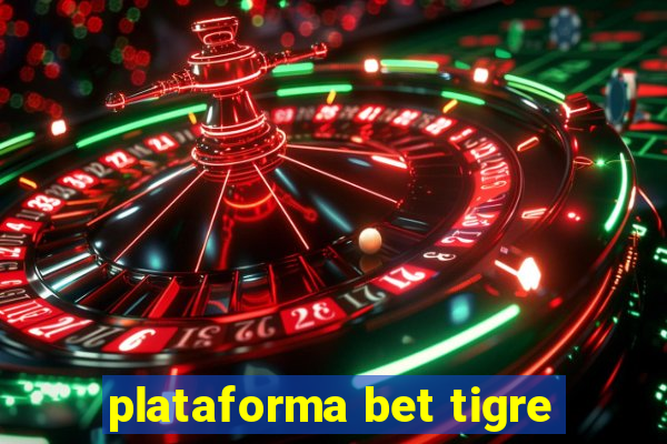 plataforma bet tigre